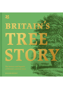 Britain's Tree Story: The History and Legends of Britain's Ancient Trees (National Trust History & Heritage)