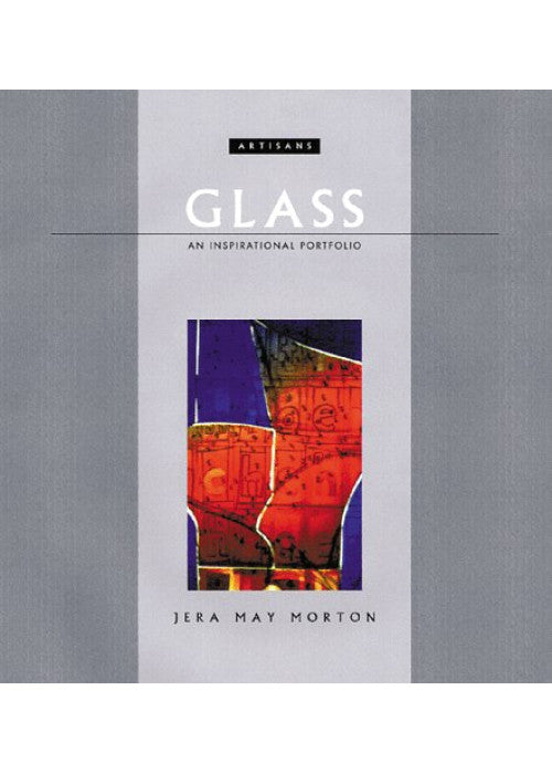 Glass: An Inspirational Portfolio (Artisans)