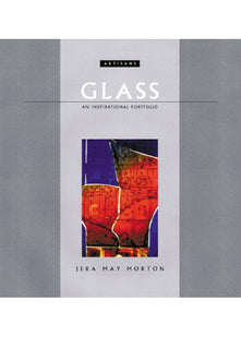 Glass: An Inspirational Portfolio (Artisans)