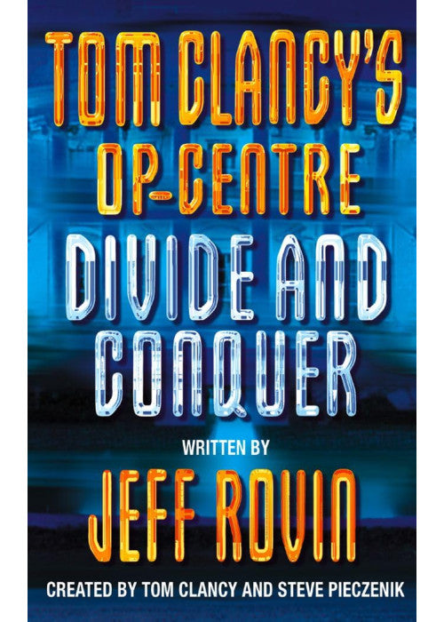 DIVIDE AND CONQUER: Book 8 (Tom Clancy’s Op-Centre)