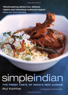 Simple Indian: The Fresh Tastes of India's New Cuisine
