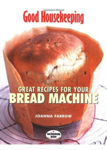 Good Housekeeping: Great Recipes for Your Bread Machine