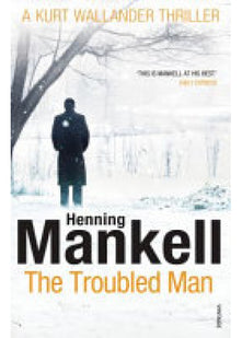 The Troubled Man: A Kurt Wallander Mystery