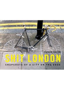 Shit London: Snapshots of a City on the Edge
