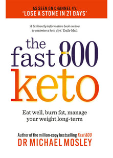 Fast 800 Keto: Eat well, burn fat, manage your weight long-term (The Fast 800 Series)