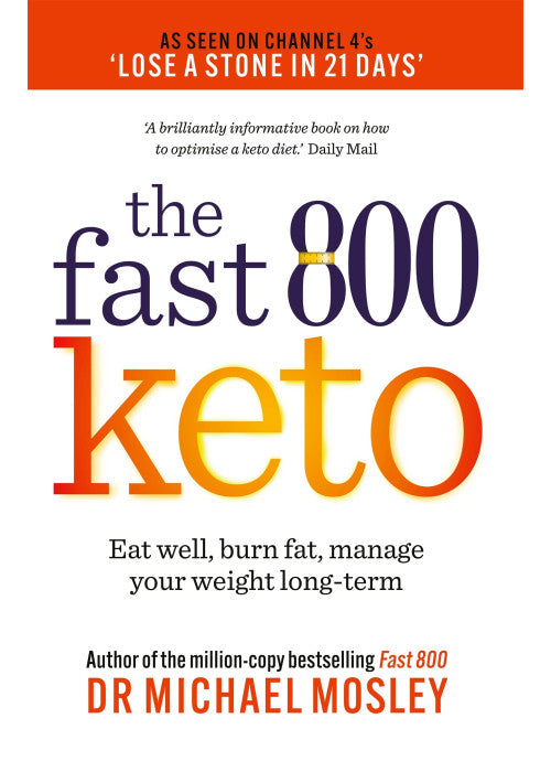 Fast 800 Keto: Eat well, burn fat, manage your weight long-term (The Fast 800 Series)