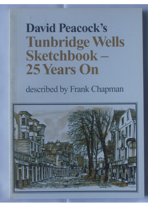 David Peacock's Tunbridge Wells Sketchbook - 25 Years On