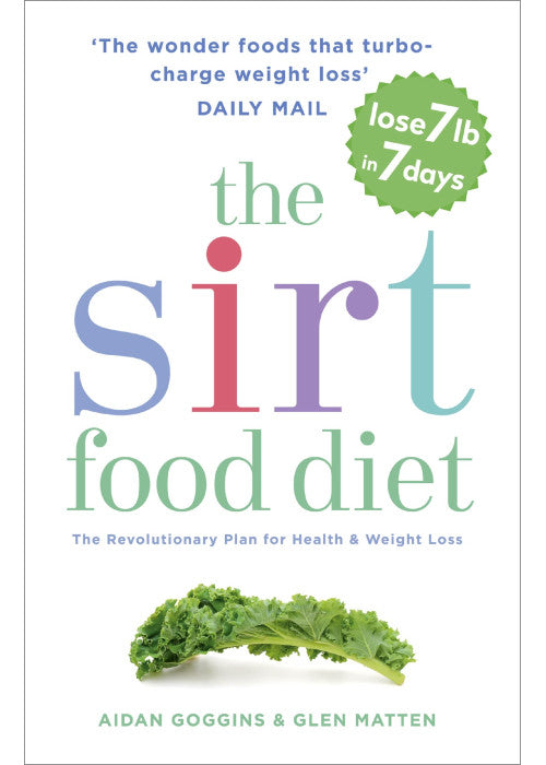 The Sirtfood Diet: THE ORIGINAL AND OFFICIAL SIRTFOOD DIET THAT'S TAKEN THE CELEBRITY WORLD BY STORM