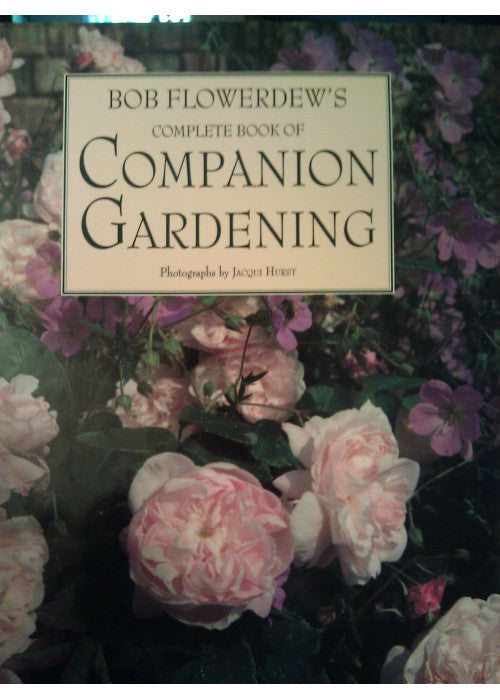 Bob Flowerdew's Complete Book of Companion Gardening