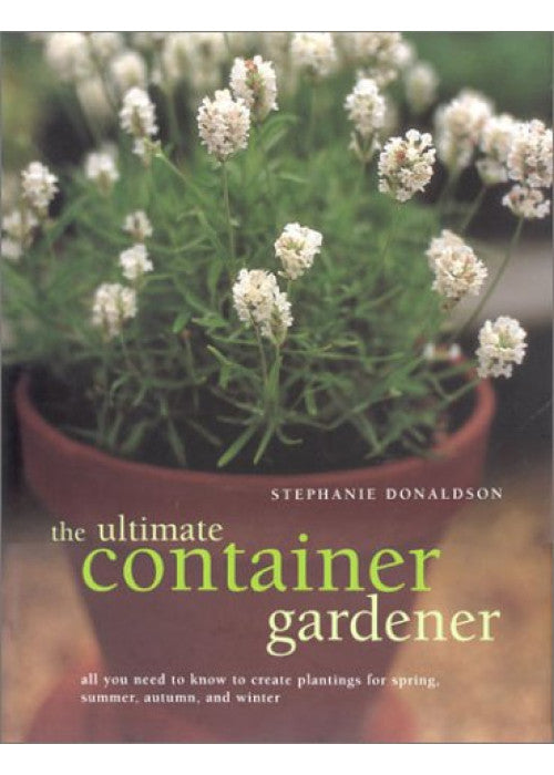 The Ultimate Container Gardener