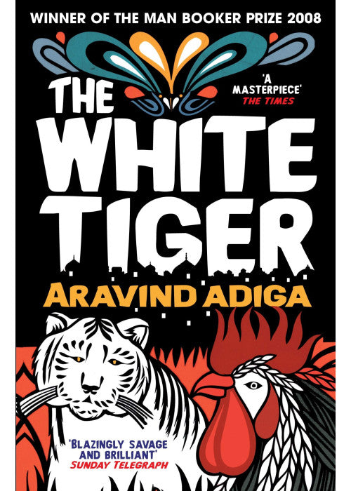 The White Tiger: WINNER OF THE MAN BOOKER PRIZE 2008