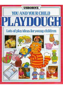 Playdough: Lots of Play Ideas for Young Children (You & Your Child S.)