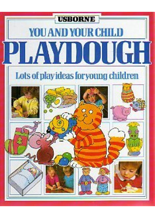 Playdough: Lots of Play Ideas for Young Children (You & Your Child S.)