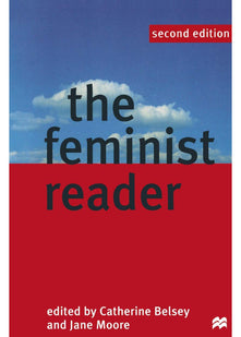 The Feminist Reader: Essays in Gender and the Politics of Literary Criticism