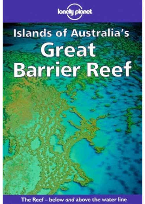 Lonely Planet : Islands of Australia's Great Barrier Reef