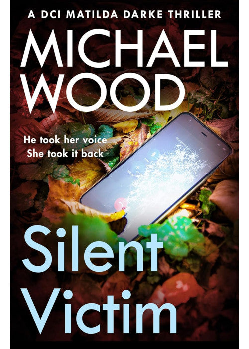 Silent Victim: The absolutely gripping new crime thriller in the bestselling police procedural series: Book 10 (DCI Matilda Darke Thriller)