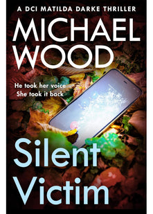 Silent Victim: The absolutely gripping new crime thriller in the bestselling police procedural series: Book 10 (DCI Matilda Darke Thriller)
