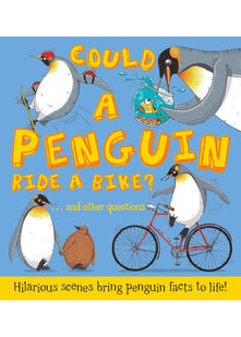 Could A Penguin Ride a Bike?: Hilarious scenes bring penguin facts to life: 1 (What if a)
