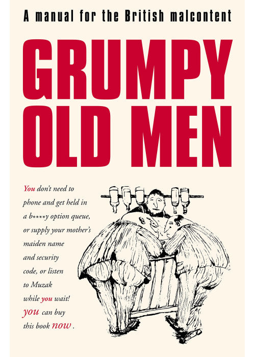 Grumpy Old Men: A Manual for the British Malcontent