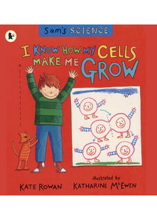 Sam's Science: I Know How My Cells Make Me Grow