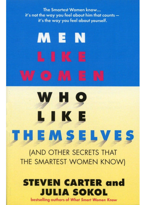 Men Like Women Who Like Themselves: (and Other Secrets That the Smartest Women Know)