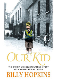 Our Kid: The funny and heart-warming story of a northern childhood (Hopkins Family Saga)