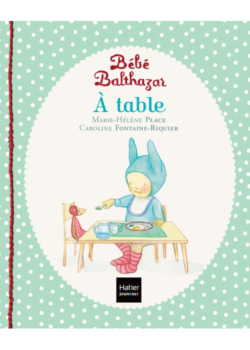 Bébé Balthazar - A table - Pédagogie Montessori 0/3 ans