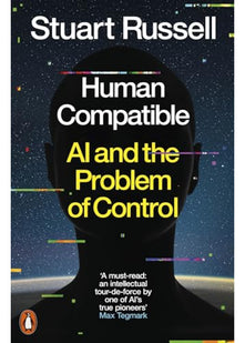 Human Compatible: AI and the Problem of Control