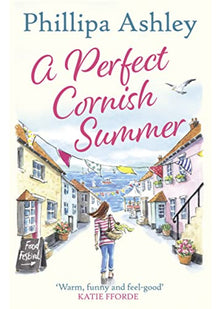 A PERFECT CORNISH SUMMER: The perfect summer read from the bestselling Queen of Cornish romance books