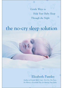 The No-Cry Sleep Solution: Gentle Ways to Help Your Baby Sleep Through the Night