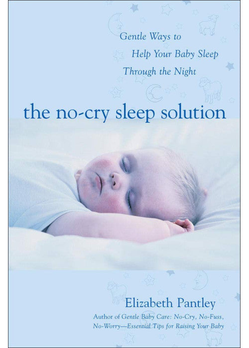 The No-Cry Sleep Solution: Gentle Ways to Help Your Baby Sleep Through the Night