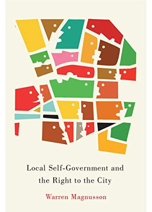 Local Self-Government and the Right to the City: Volume 1 (McGill-Queen's Studies in Urban Governance)
