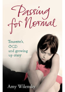 Passing For Normal: Tourette's, OCD and growing up crazy
