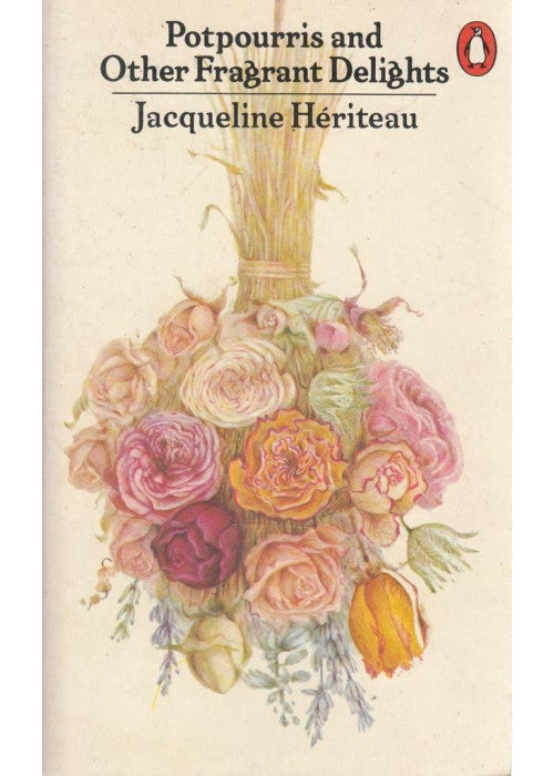 Pot-pourris and Other Fragrant Delights (Penguin Handbooks)