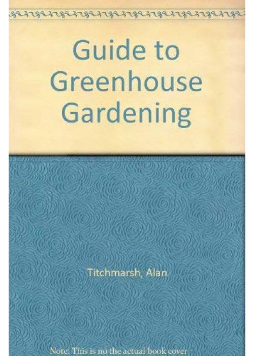 Guide to Greenhouse Gardening