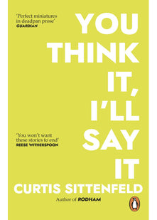 You Think It, I'll Say It: Ten scorching stories of self-deception by the Sunday Times bestselling author