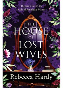 The House of Lost Wives: A spellbinding mystery of a house filled with secrets