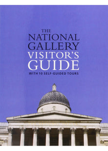 The National Gallery Visitor's Guide: With 10 Self-Guided Tours (National Gallery London)