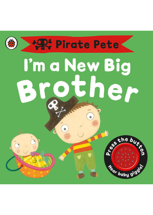I'm a New Big Brother: A Pirate Pete book (Pirate Pete and Princess Polly)