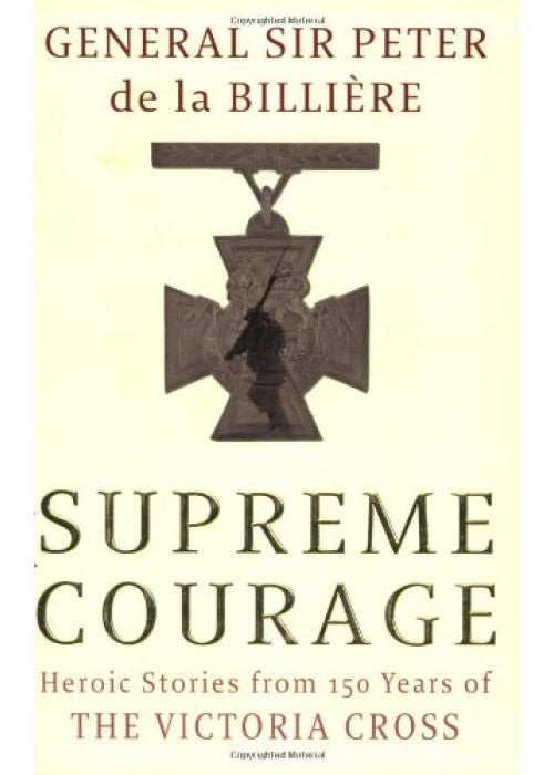 Supreme Courage: Heroic Stories from 150 Years of the VC