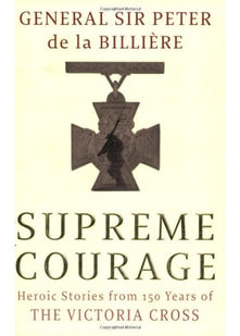 Supreme Courage: Heroic Stories from 150 Years of the VC