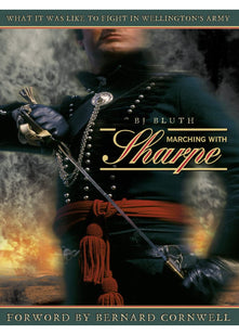 Marching with Sharpe: What it was like to fight in Wellington’s Army