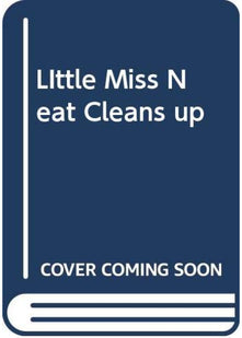 LIttle Miss Neat Cleans up
