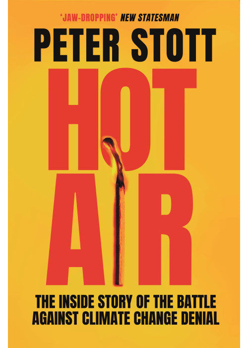 Hot Air: The Inside Story of the Battle Against Climate Change Denial