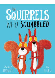 The Squirrels Who Squabbled: From The World of Rachel Bright & Jim Field