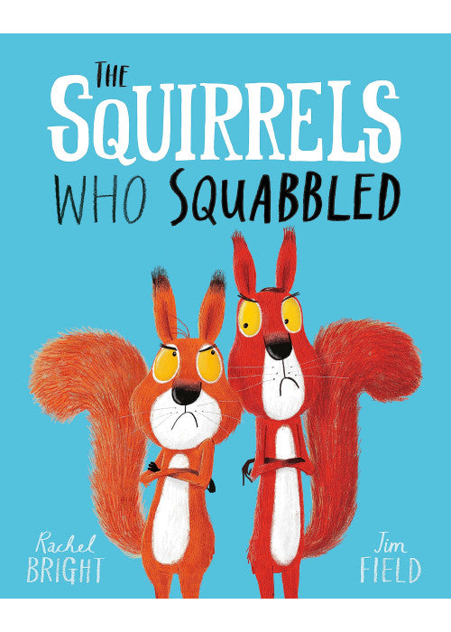 The Squirrels Who Squabbled: From The World of Rachel Bright & Jim Field