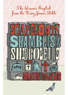 Scapegoats, Shambles and Shibboleths: The Queen's English from the King James Bible