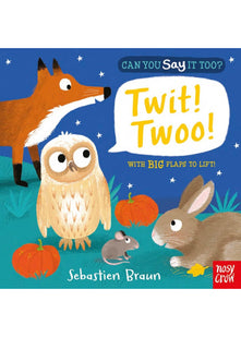 Can You Say It Too? Twit! Twoo!: With BIG Flaps to Lift!