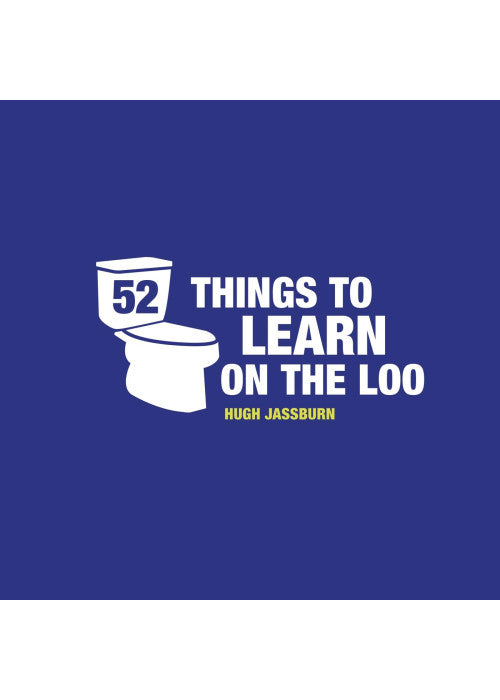 52 Things to Learn on the Loo: Things to Teach Yourself While You Poo