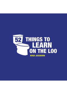 52 Things to Learn on the Loo: Things to Teach Yourself While You Poo